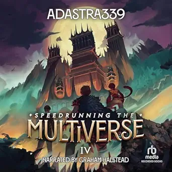 speedrunning the multiverse 4 a litrpg cultivation adventure 1st edition adastra339 ,graham halstead