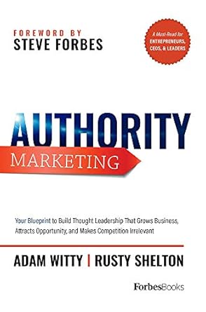 authority marketing how to leverage 7 pillars of thought leadership to make competition irrelevant 1st