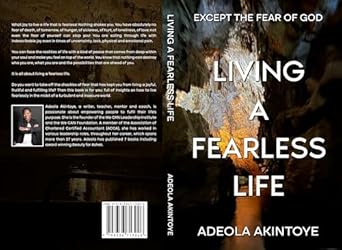 living a fearless life except the fear of god 2nd edition adeola akintoye b00jemjyxy, b0dh5mscrp