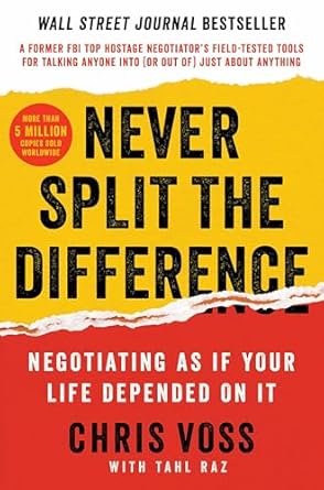 never split the difference negotiating as if your life depended on it unlock your persuasion potential in