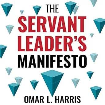 the servant leaders manifesto 1st edition omar l harris ,intent books b08vnq1bdd
