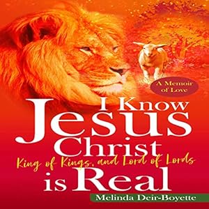 i know jesus christ is real 1st edition melinda deir boyette ,catie hein carter ,deir to dream, llc b088rkczc4