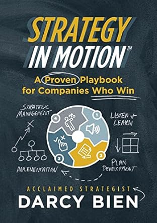 strategy in motion a proven playbook for companies who win 1st edition darcy bien 1955342636, 978-1955342636