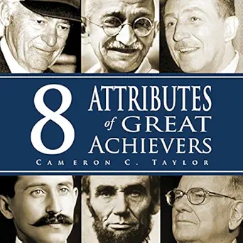 8 attributes of great achievers 1st edition cameron c taylor b07dvqyr6n