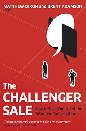 the challenger sale taking control of the customer conversation 1st edition brent adamson matthew