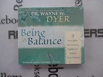 being in balance 9 principles for creating habits to match your desires unabridged edition wayne w dyer