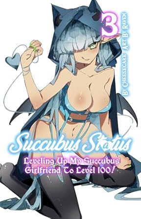 succubus status leveling up my succubus girlfriend to level 100 volume 3 an adult litrpg 1st edition