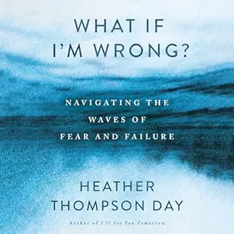 what if im wrong navigating the waves of fear and failure 1st edition heather thompson day ,thomas nelson