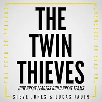 the twin thieves how great leaders build great teams 1st edition lucas jadin ,steve jones ,jadin jones llc