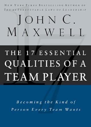 the 17 essential qualities of a team player lunch and learn 1st edition john c maxwell b00juzryqy