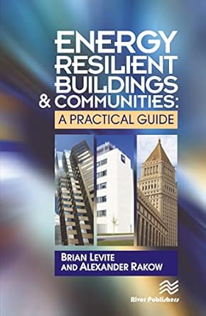energy resilient buildings and communities 1st edition brian levite ,alex rakow 1498729592, 978-1498729598
