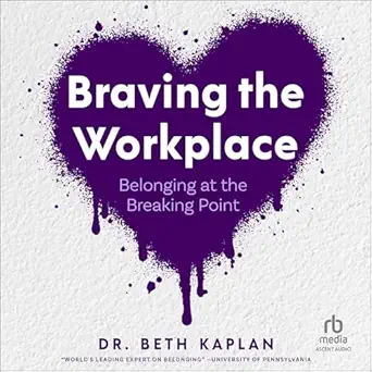 braving the workplace belonging at the breaking point 1st edition beth kaplan edd ,kim niemi ,ascent audio