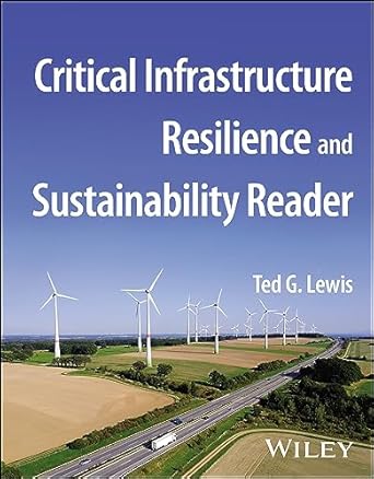 critical infrastructure resilience and sustainability reader 1st edition ted g lewis 1394179529,