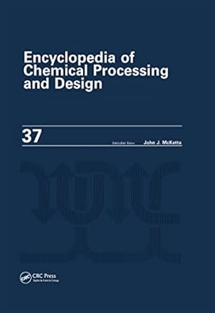 encyclopedia of chemical processing and design volume 37 pipeline flow basics to piping design 1st edition