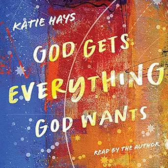 god gets everything god wants 1st edition katie hays ,wm b eerdmans publishing co b09d8r94zw
