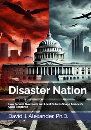 disaster nation how federal overreach and local failures shape americas crisis response 1st edition david j