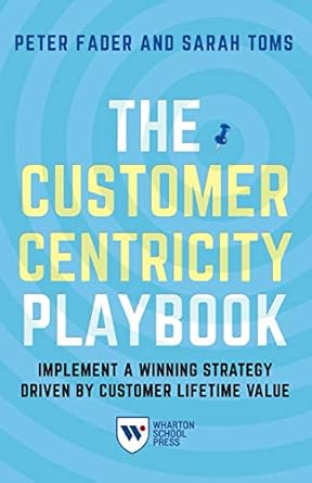 the customer centricity playbook implement a winning strategy driven by customer lifetime value 1st edition