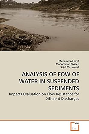 analysis of fow of water in suspended sediments impacts evaluation on flow resistance for different