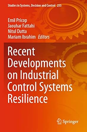 recent developments on industrial control systems resilience 1st edition emil pricop ,jaouhar fattahi ,nitul