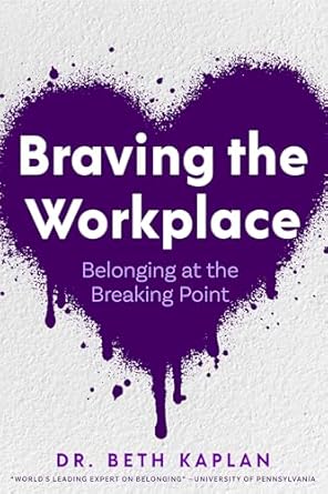 braving the workplace belonging at the breaking point 1st edition beth kaplan edd 1684816955, 978-1684816958