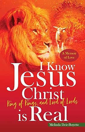 i know jesus christ is real 1st edition melinda deir boyette 0578631687, 978-0578631684