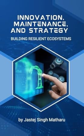 innovation maintenance and strategy building resilient ecosystems 1st edition jastej singh matharu b0f3vlhyvj