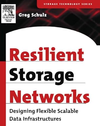 resilient storage networks designing flexible scalable data infrastructures 1st edition greg schulz