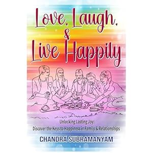 love laugh and live happily unlocking lasting joy discover the key to happiness in family and relationships