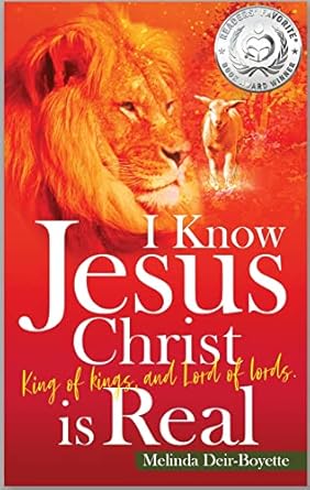 i know jesus christ is real king of kings lord of lords 1st edition melinda deir boyette b087cb1tr1