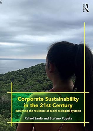 corporate sustainability in the 21st century increasing the resilience of social ecological systems 1st