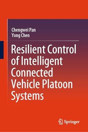 resilient control of intelligent connected vehicle platoon systems 1st edition chengwei pan ,yong chen