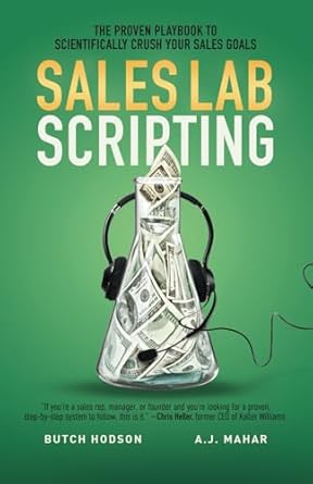 sales lab scripting the proven playbook to scientifically crush your sales goals 1st edition butch hodson ,a
