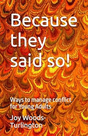 because they said so ways to manage conflict for young adults 1st edition joy a woods turlington b0c2sd2332,