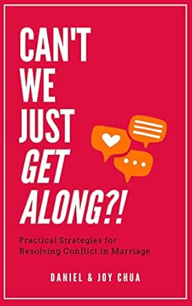 cant we just get along practical strategies for resolving conflict in marriage 1st edition daniel chua ,joy