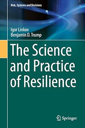 the science and practice of resilience 1st edition igor linkov ,benjamin d trump b07mx7dyph, 978-3030045654