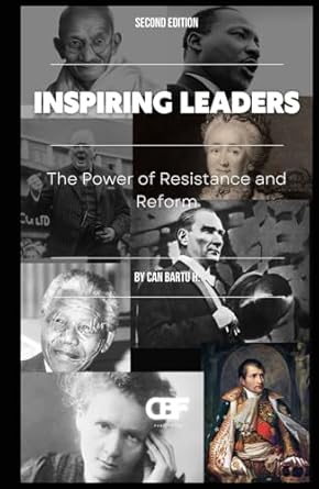 inspiring leaders the power of resistance and reform 1st edition can bartu h b0d4j6xhm2, 979-8325991172
