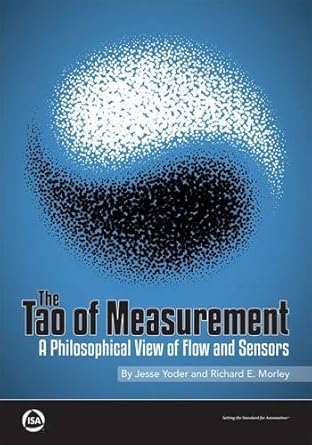 the tao of measurement a philosophical view of flow and sensors 1st edition jesse yoder ,dick morley