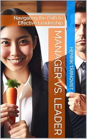 manager vs leader navigating the path to effective leadership 1st edition henrik tarnqvist b0f22vlb27