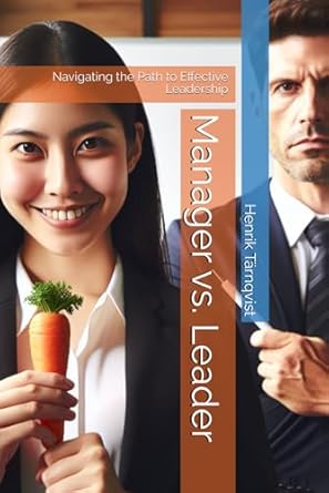 manager vs leader navigating the path to effective leadership 1st edition mr henrik tarnqvist b0f24klbd1,