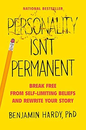 personality isnt permanent break free from self limiting beliefs and rewrite your story 1st edition benjamin