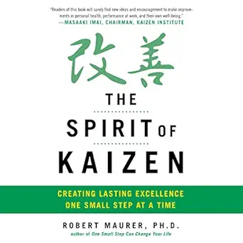the spirit of kaizen creating lasting excellence one small step at a time 1st edition bob maurer ,leigh ann