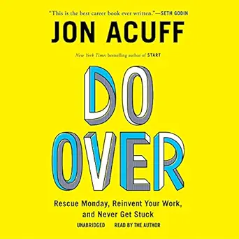 do over rescue monday reinvent your work and never get stuck 1st edition jon acuff ,blackstone audio, inc