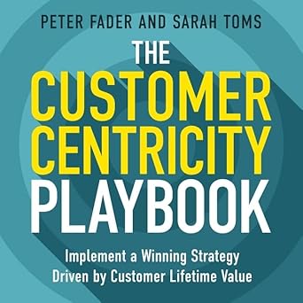 the customer centricity playbook lib/e implement a winning strategy driven by customer lifetime value 1st