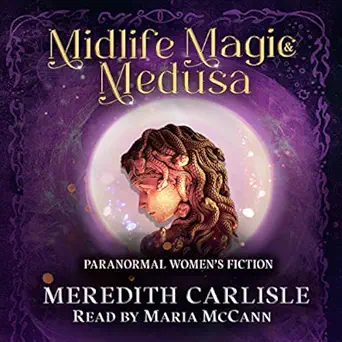 midlife magic and medusa paranormal womens fiction 1st edition meredith carlisle ,maria mccann ,graye castle