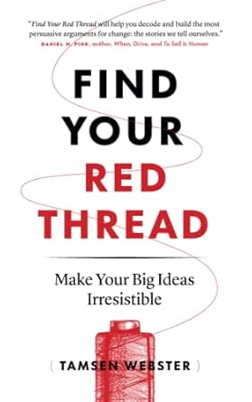 find your red thread make your big ideas irresistible 1st edition tamsen webster 1774580527, 978-1774580523