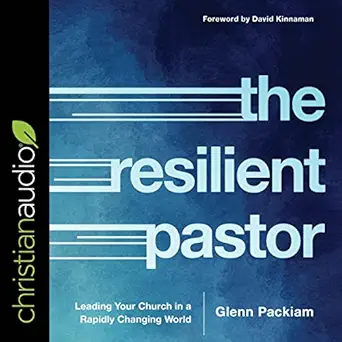 the resilient pastor leading your church in a rapidly changing world 1st edition glenn packiam ,david