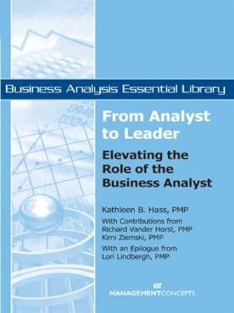 from analyst to leader elevating the role of the business analyst 1st edition kathleen b hass ,lori lindbergh