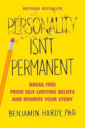 personality isnt permanent break free from self limiting beliefs and rewrite your story 1st edition benjamin