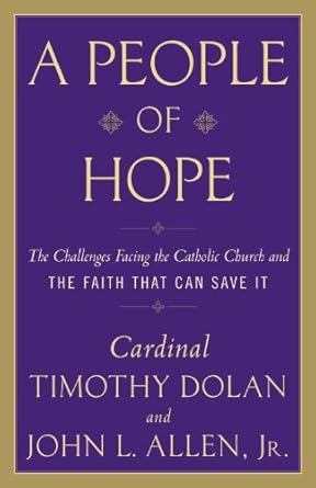 a people of hope archbishop timothy dolan in conversation with john l allen jr 1st edition john l allen jr