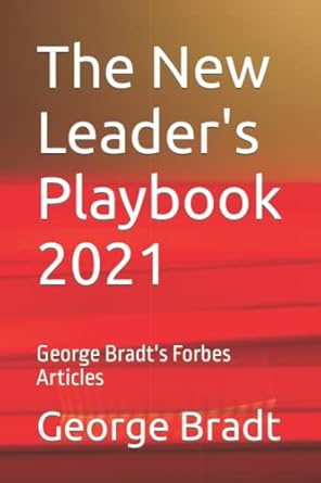 the new leaders playbook 2021 george bradts forbes articles 1st edition george bradt sr b09phf7t1z,